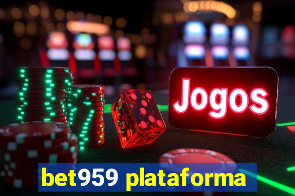 bet959 plataforma